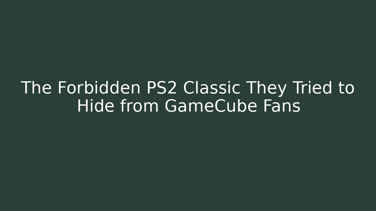 The Forbidden PS2 Classic They Tried to Hide from GameCube Fans