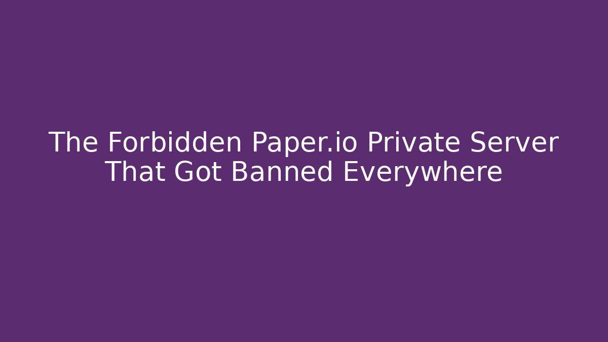 The Forbidden Paper.io Private Server That Got Banned Everywhere