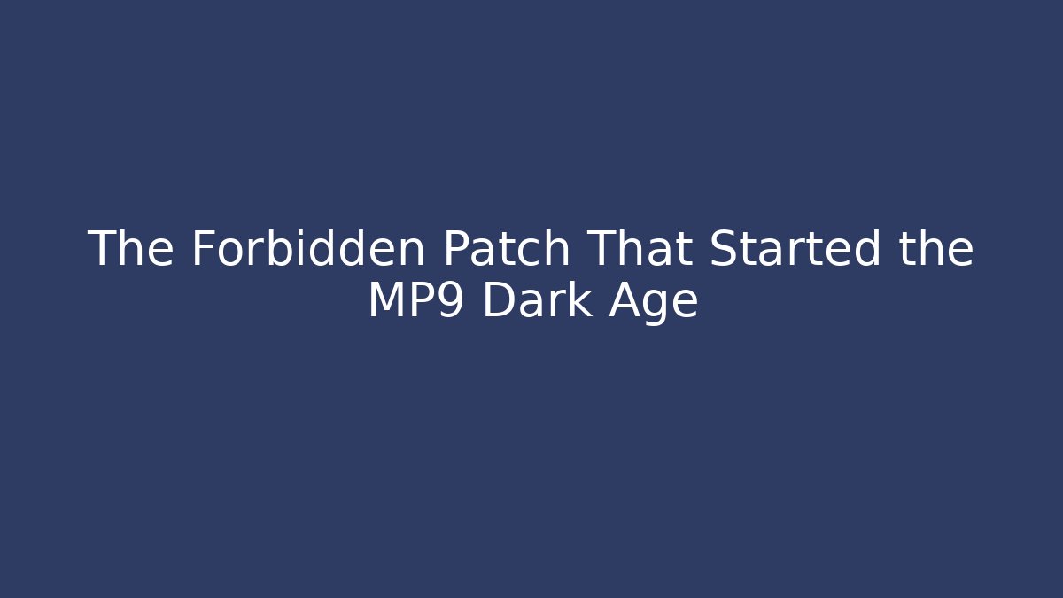 The Forbidden Patch That Started the MP9 Dark Age