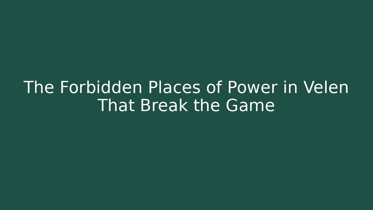 The Forbidden Places of Power in Velen That Break the Game