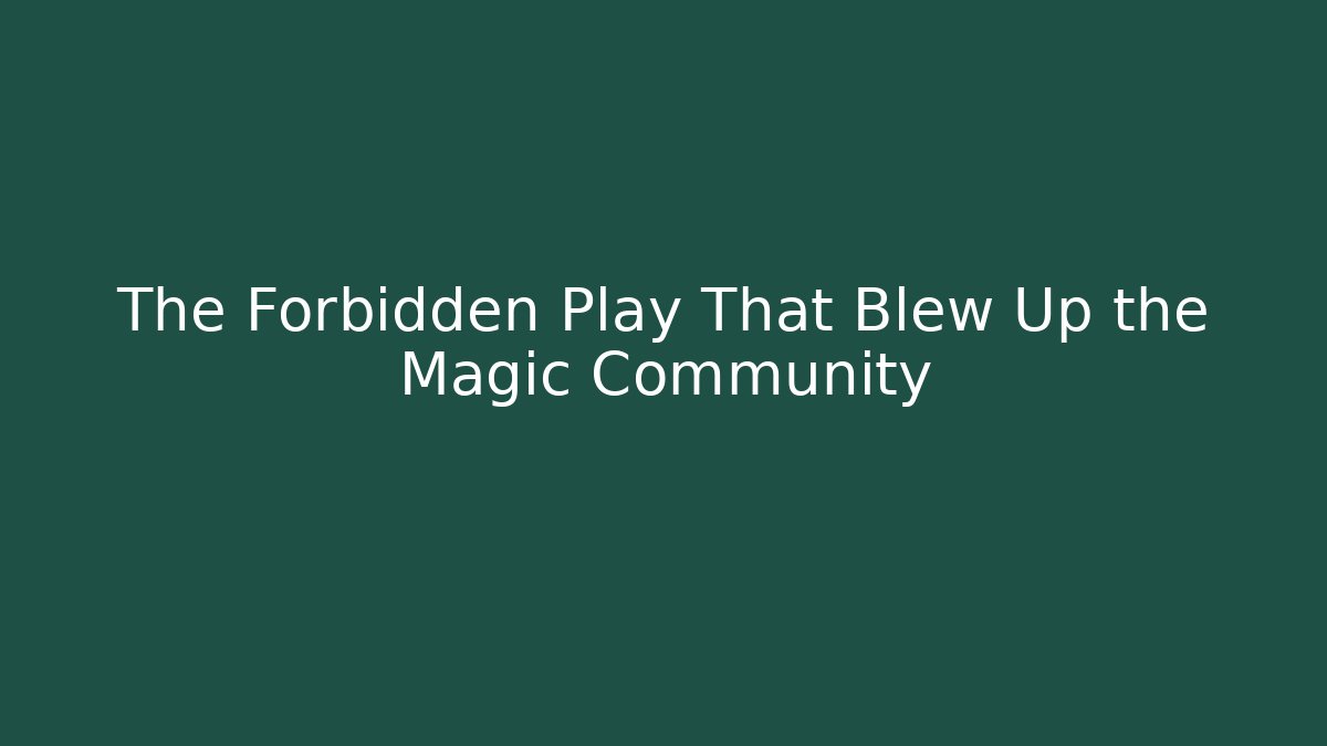 The Forbidden Play That Blew Up the Magic Community - Critter Realm
