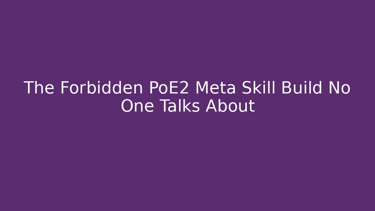The Forbidden PoE2 Meta Skill Build No One Talks About