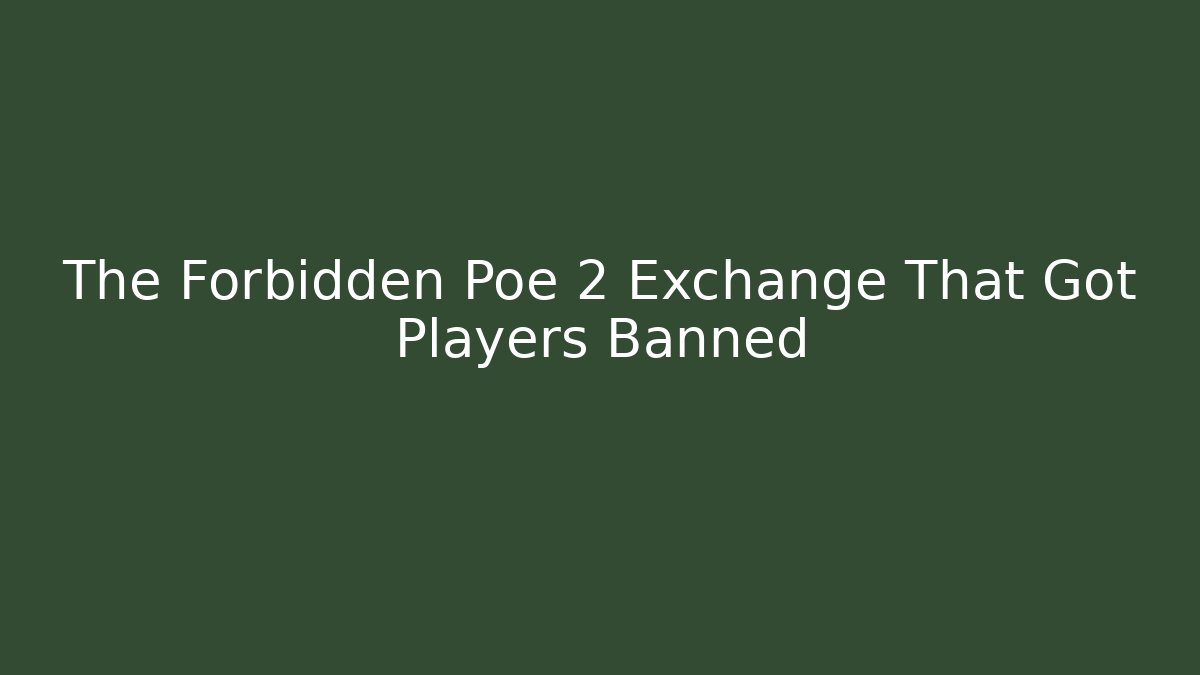 The Forbidden Poe 2 Exchange That Got Players Banned