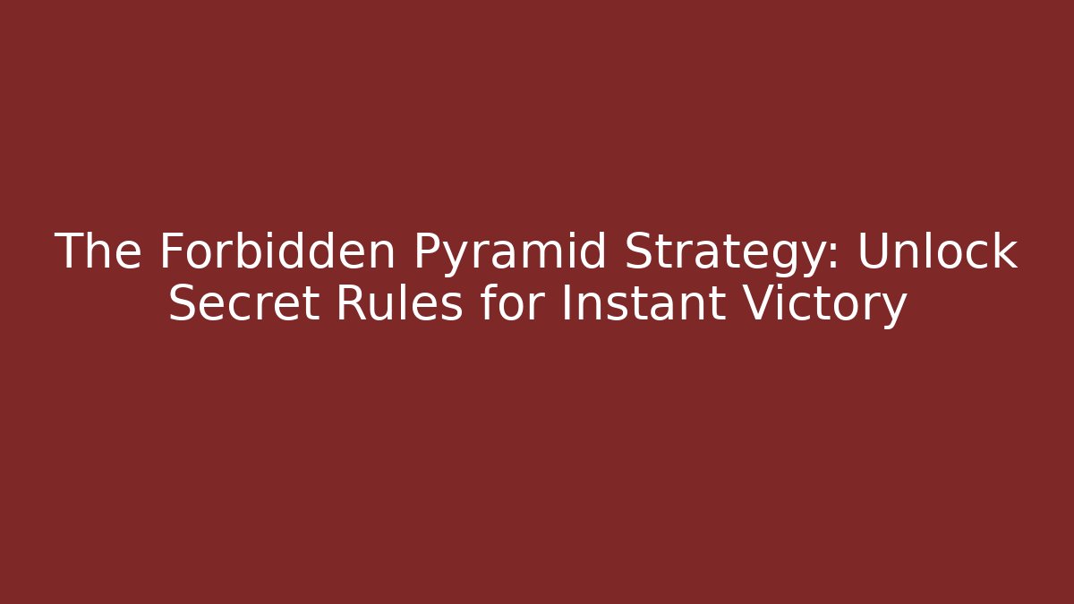 The Forbidden Pyramid Strategy: Unlock Secret Rules for Instant Victory - Critter Realm