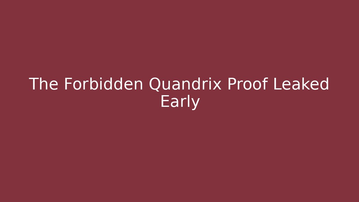 The Forbidden Quandrix Proof Leaked Early - Critter Realm