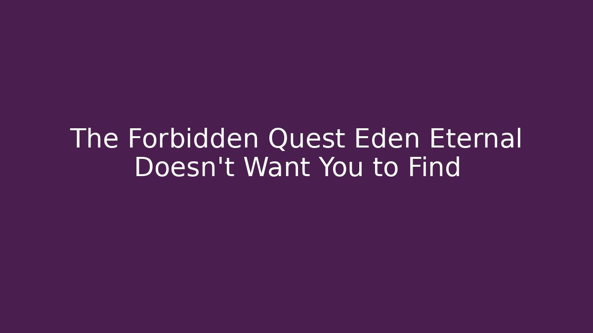 The Forbidden Quest Eden Eternal Doesn't Want You to Find - Critter Realm