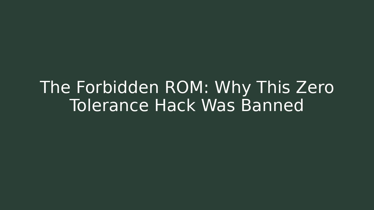 The Forbidden ROM: Why This Zero Tolerance Hack Was Banned