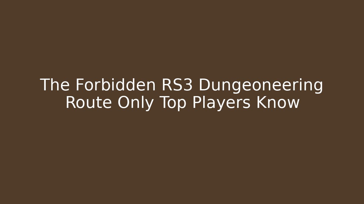 The Forbidden RS3 Dungeoneering Route Only Top Players Know