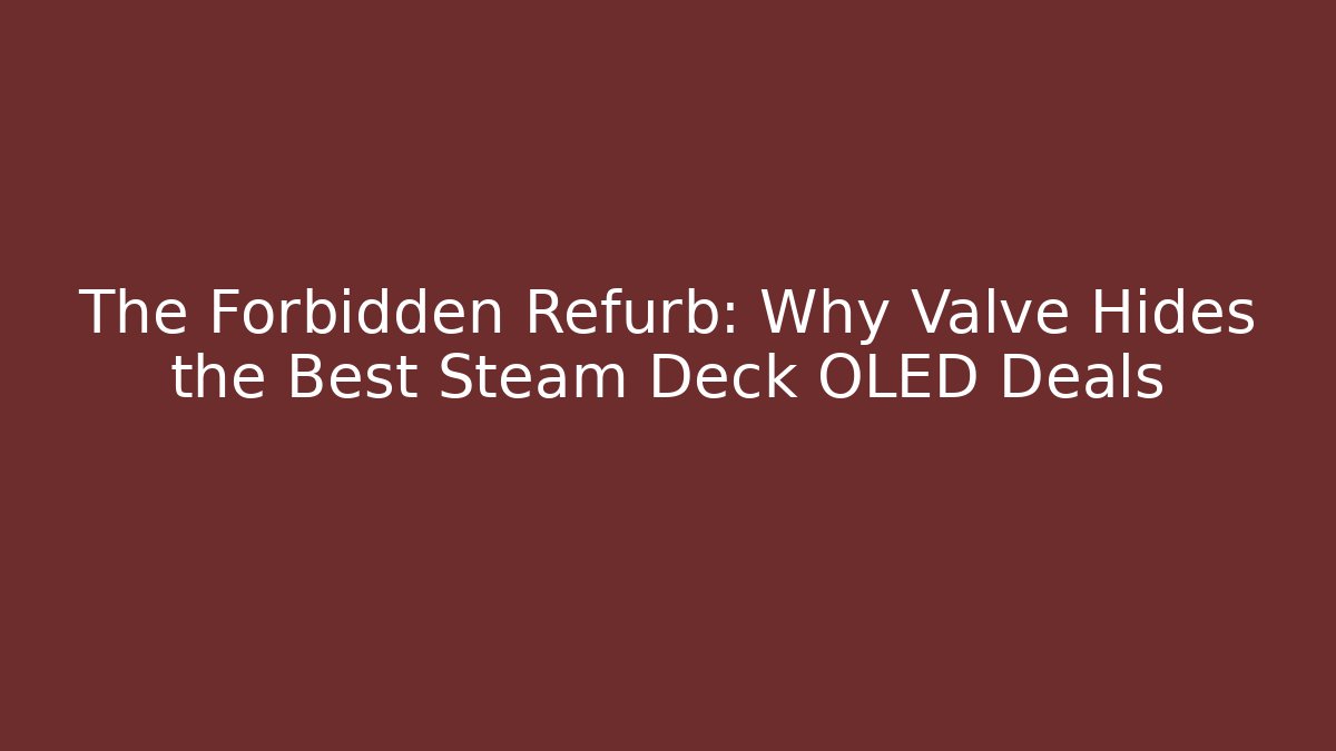 The Forbidden Refurb: Why Valve Hides the Best Steam Deck OLED Deals