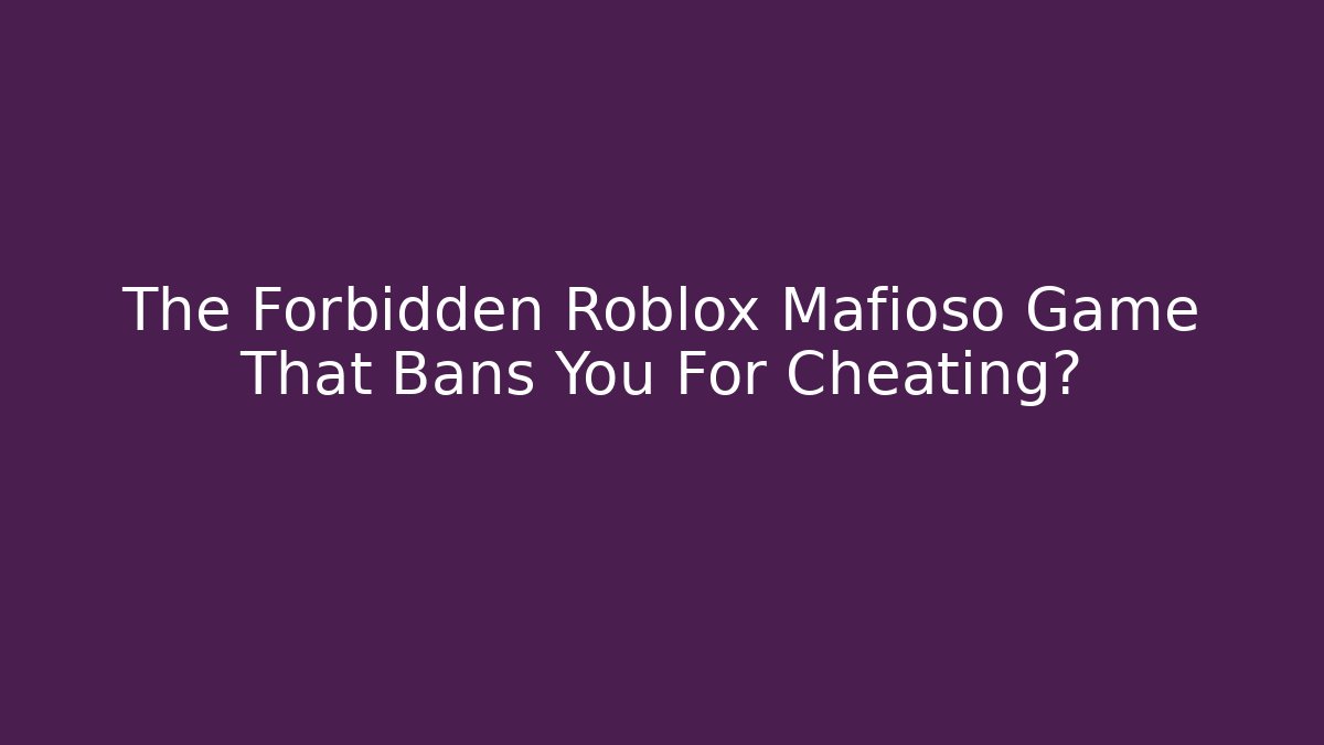The Forbidden Roblox Mafioso Game That Bans You For Cheating? - Critter Realm