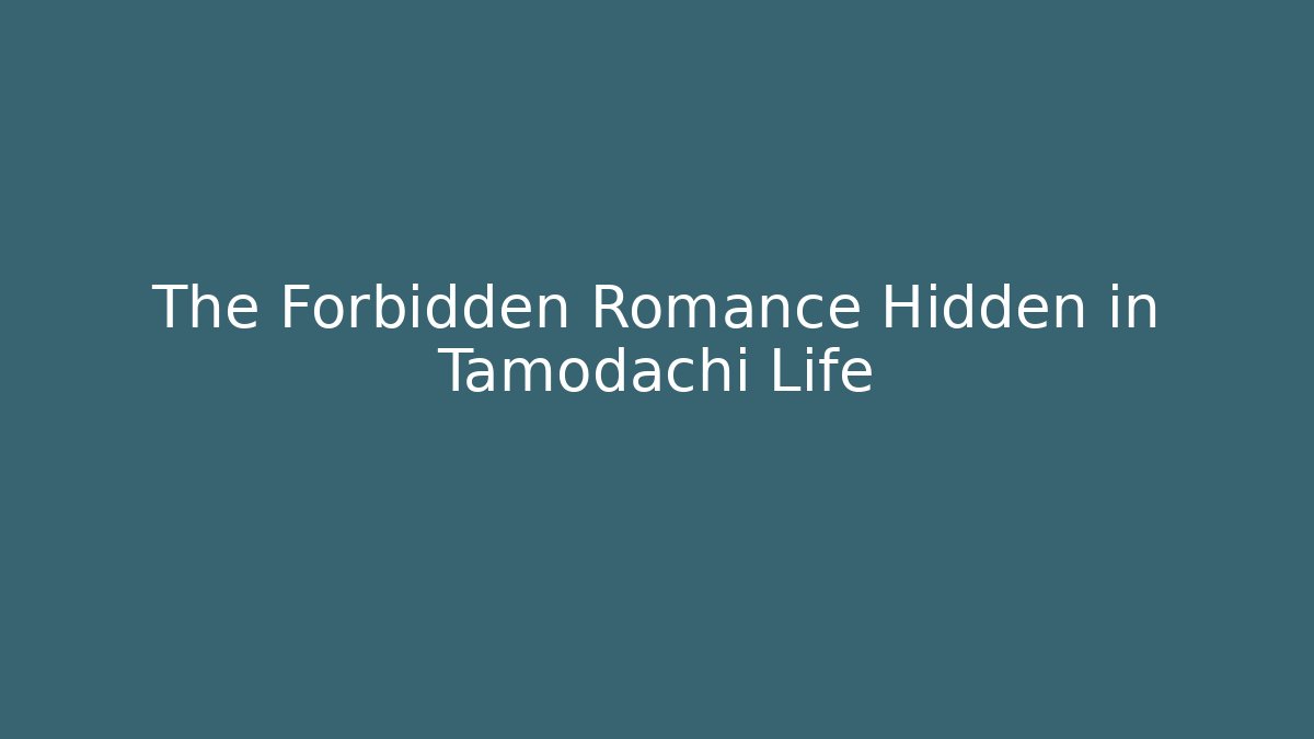 The Forbidden Romance Hidden in Tamodachi Life