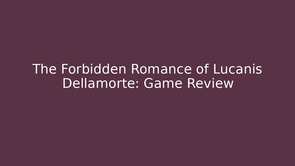 The Forbidden Romance of Lucanis Dellamorte: Game Review