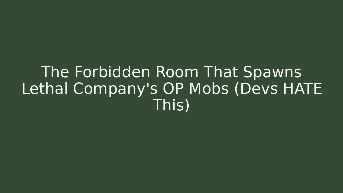 The Forbidden Room That Spawns Lethal Company's OP Mobs (Devs HATE This)