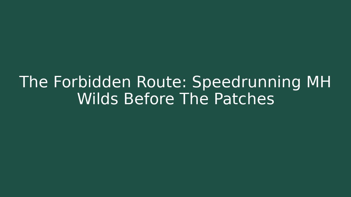 The Forbidden Route: Speedrunning MH Wilds Before The Patches