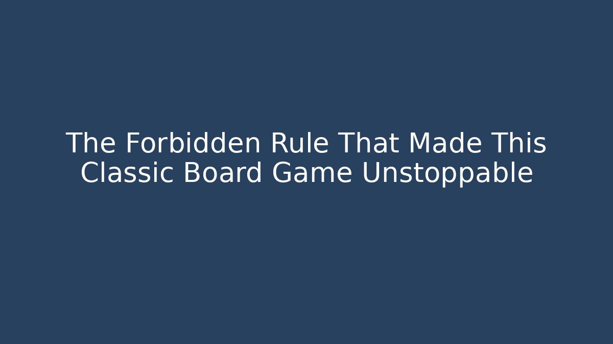 The Forbidden Rule That Made This Classic Board Game Unstoppable - Critter Realm