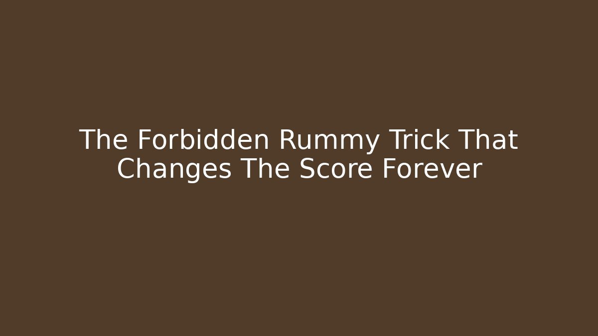 The Forbidden Rummy Trick That Changes The Score Forever - Critter Realm
