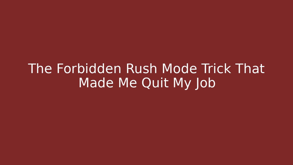 The Forbidden Rush Mode Trick That Made Me Quit My Job - Critter Realm