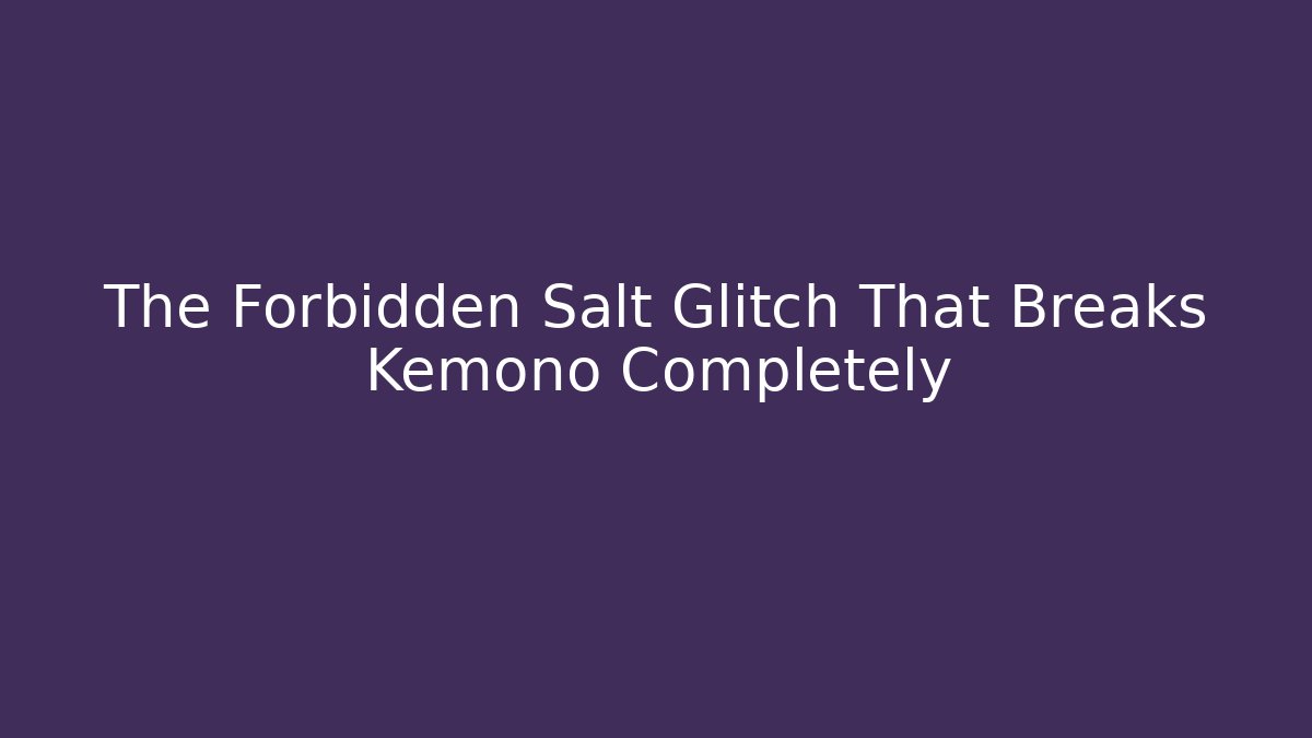 The Forbidden Salt Glitch That Breaks Kemono Completely - Critter Realm