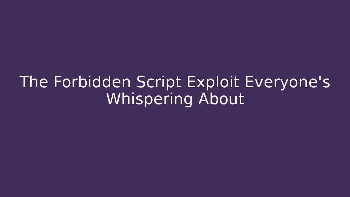 The Forbidden Script Exploit Everyone's Whispering About - Critter Realm