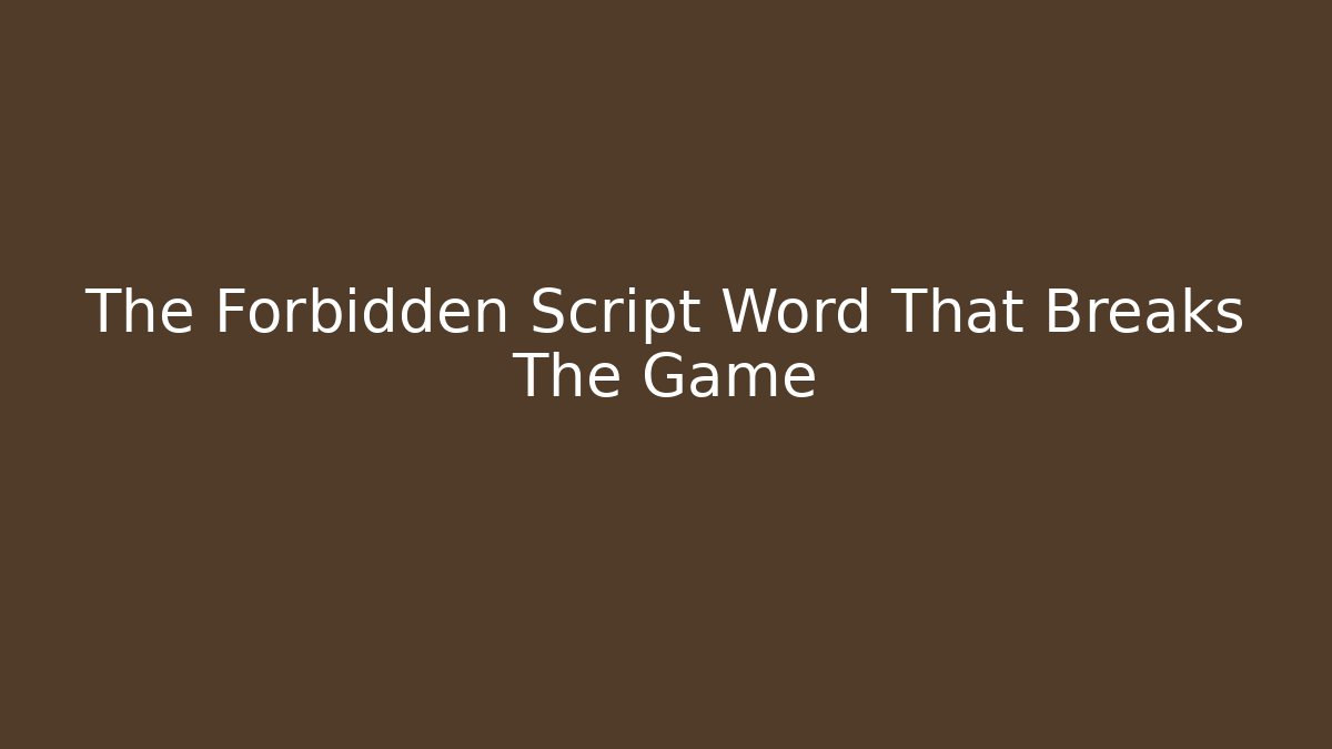 The Forbidden Script Word That Breaks The Game - Critter Realm