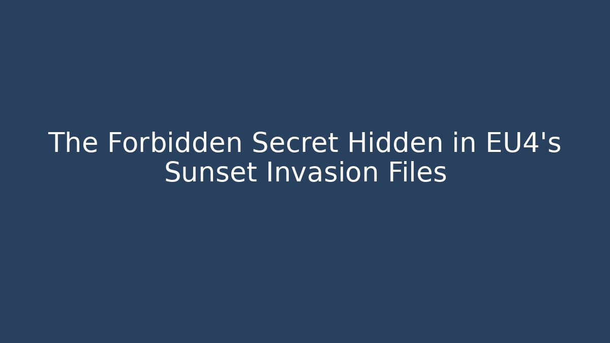The Forbidden Secret Hidden in EU4's Sunset Invasion Files