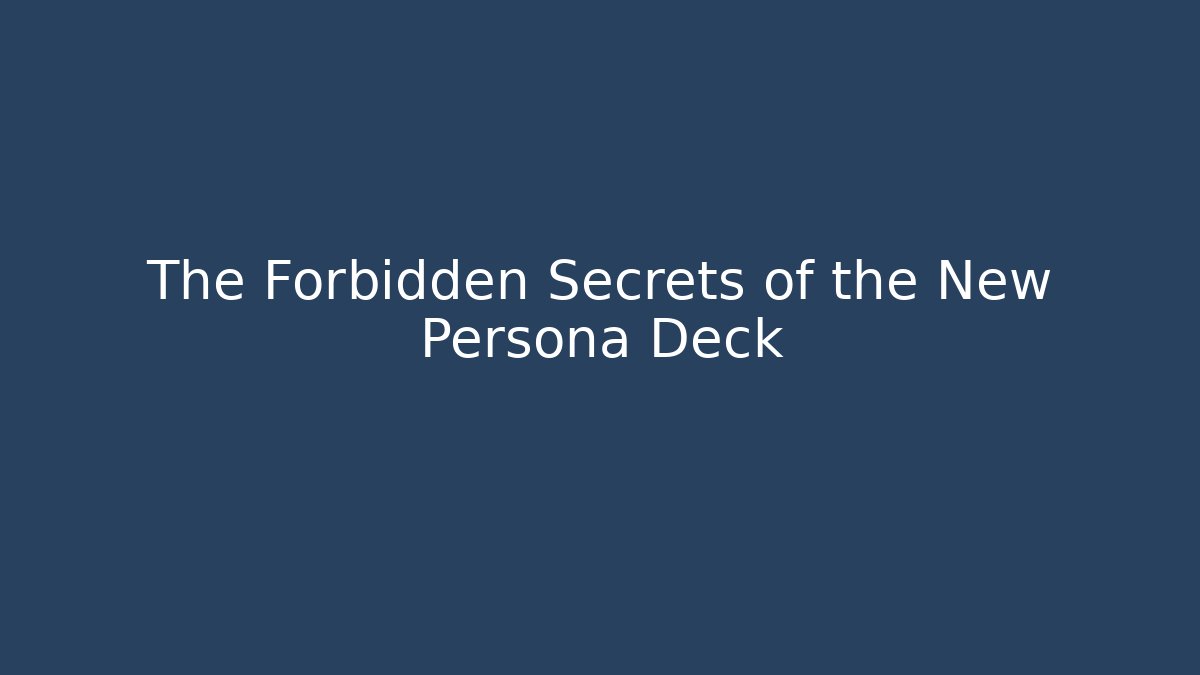 The Forbidden Secrets of the New Persona Deck