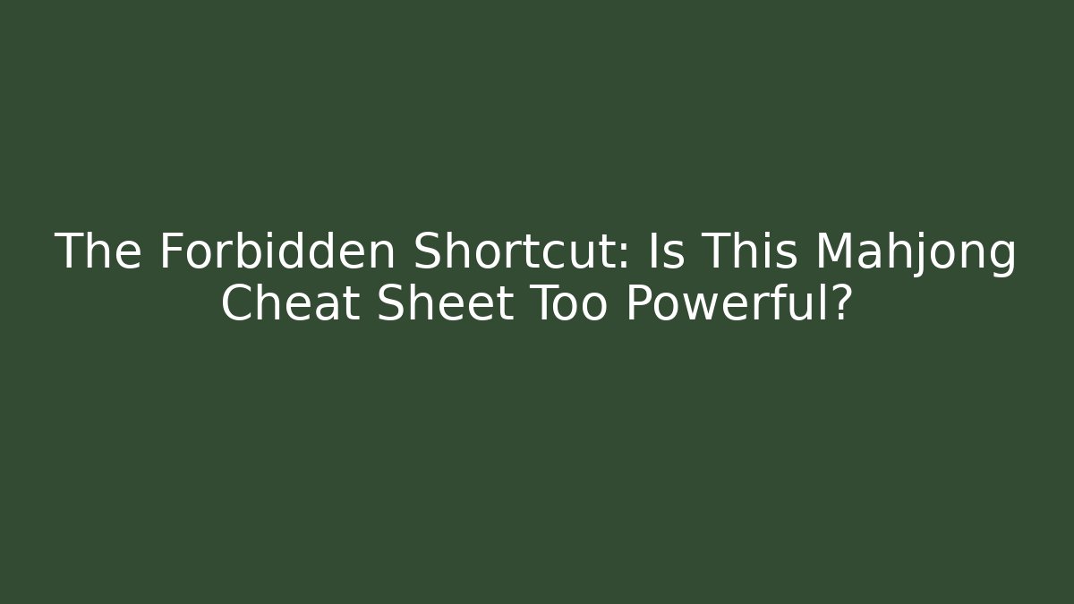 The Forbidden Shortcut: Is This Mahjong Cheat Sheet Too Powerful?