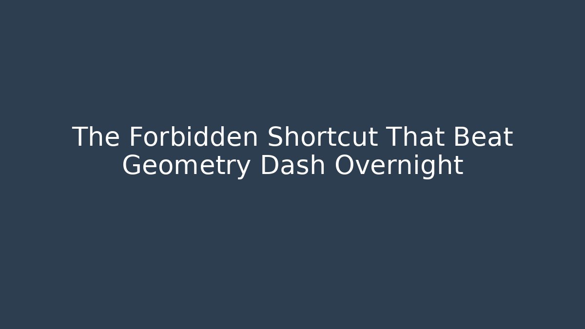The Forbidden Shortcut That Beat Geometry Dash Overnight