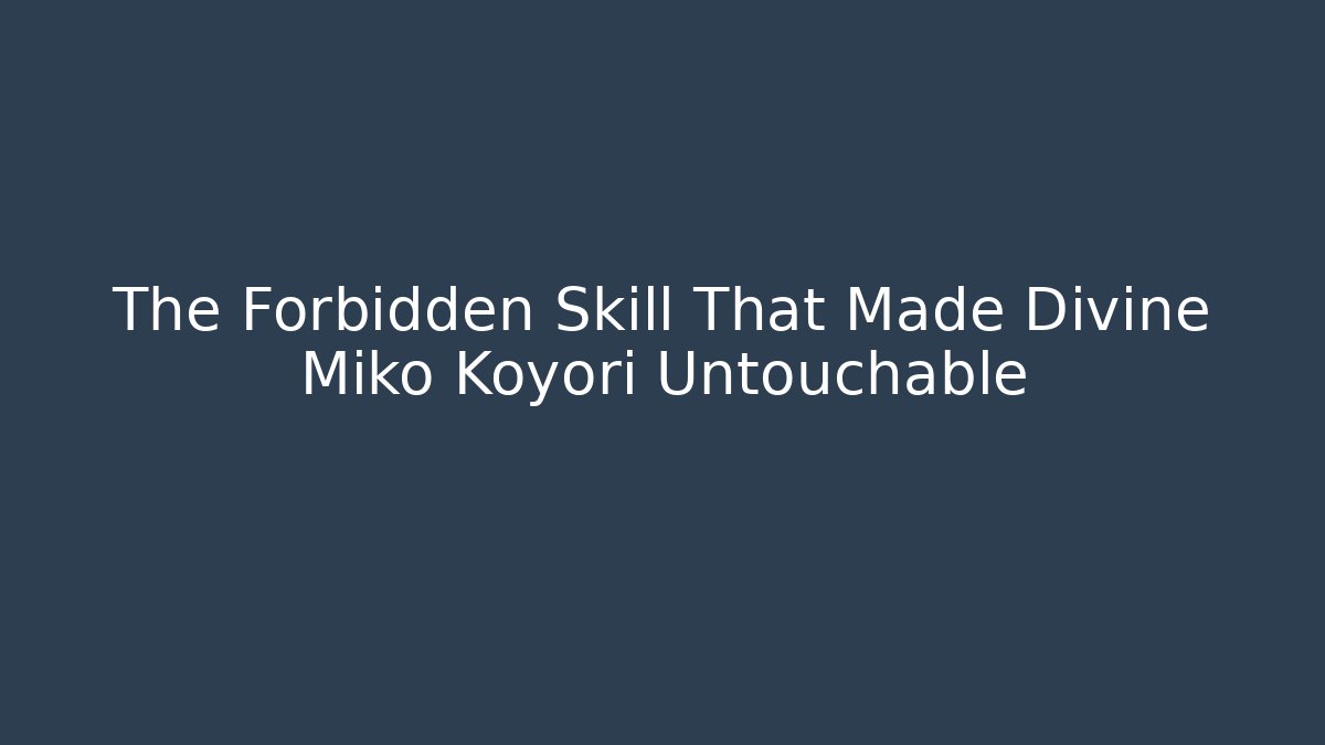 The Forbidden Skill That Made Divine Miko Koyori Untouchable