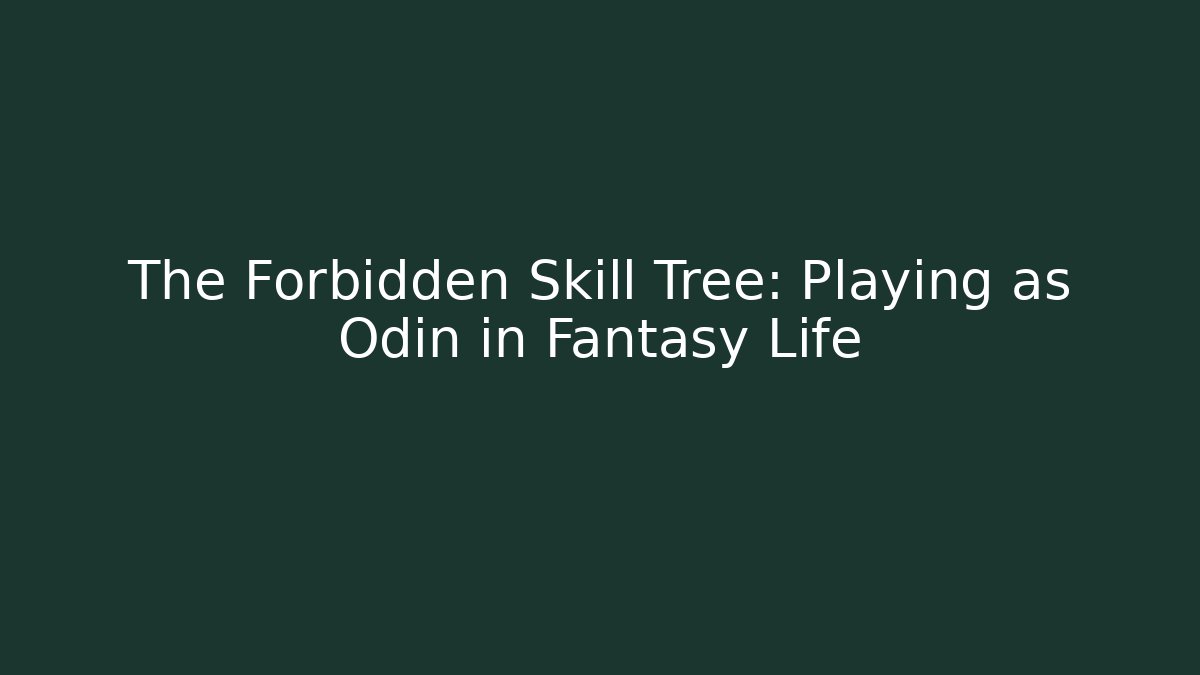 The Forbidden Skill Tree: Playing as Odin in Fantasy Life