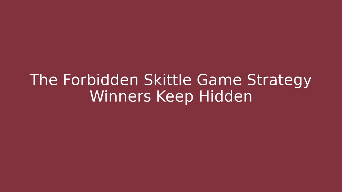The Forbidden Skittle Game Strategy Winners Keep Hidden
