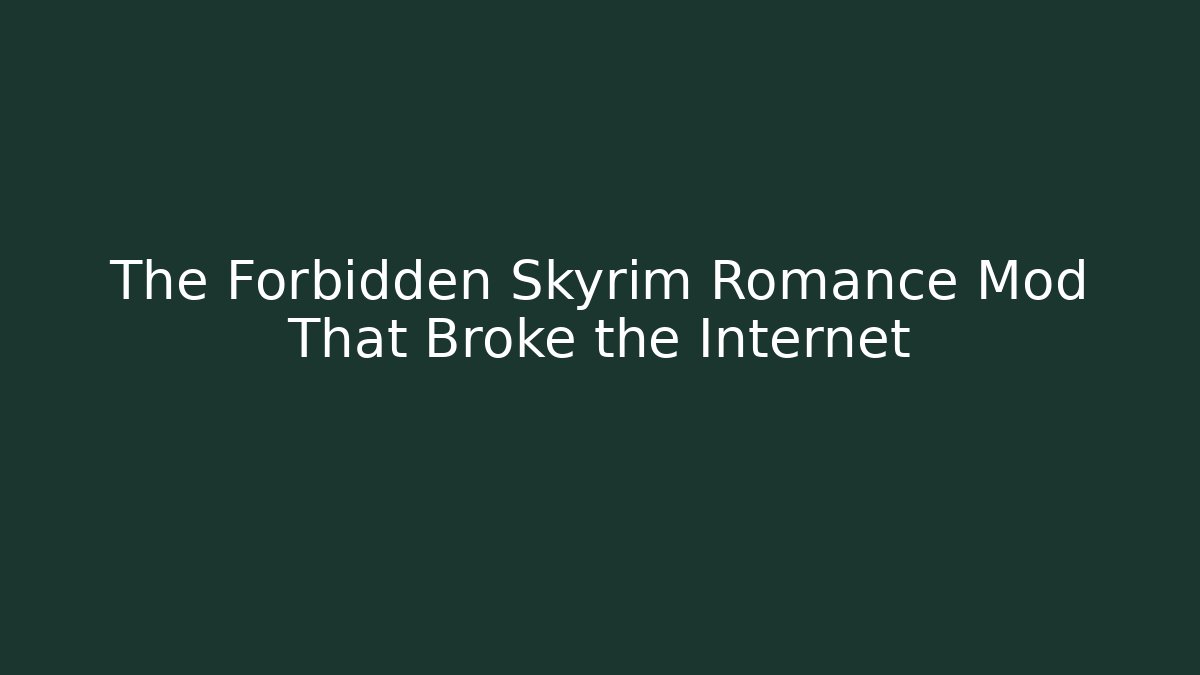 The Forbidden Skyrim Romance Mod That Broke the Internet