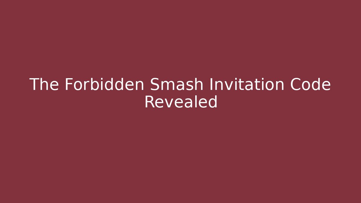The Forbidden Smash Invitation Code Revealed - Critter Realm