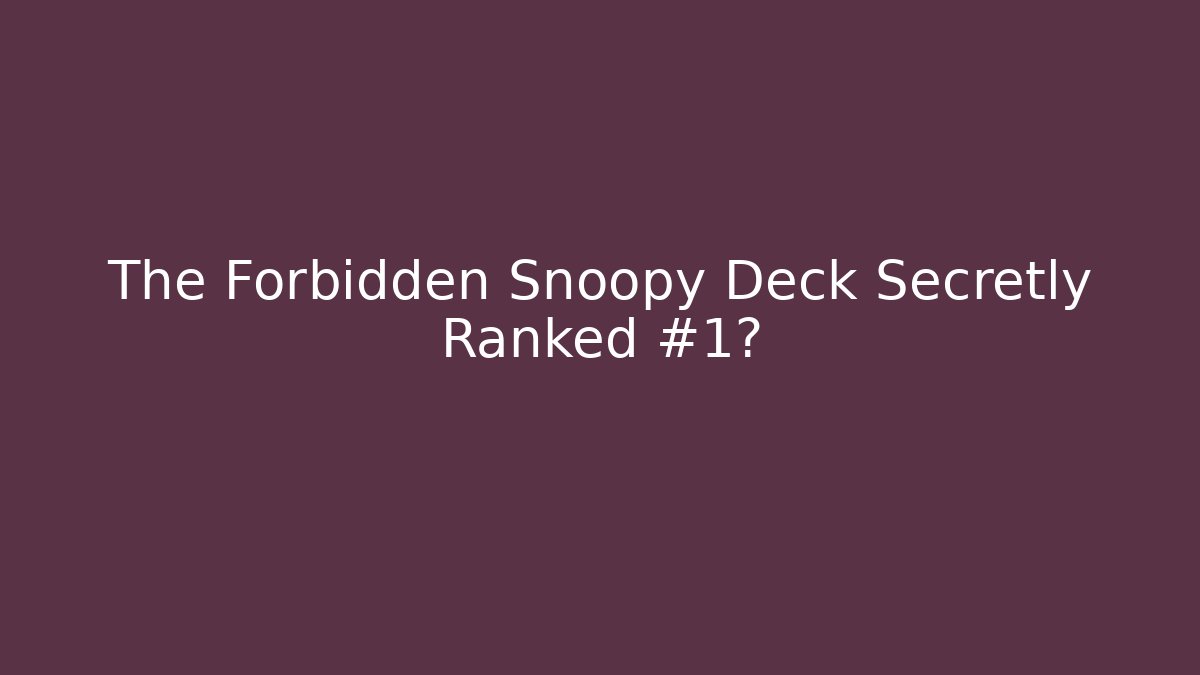 The Forbidden Snoopy Deck Secretly Ranked #1?
