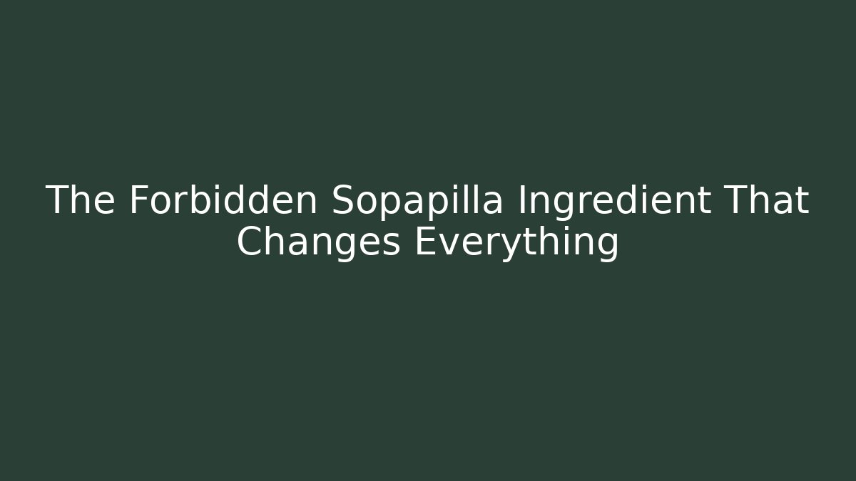 The Forbidden Sopapilla Ingredient That Changes Everything