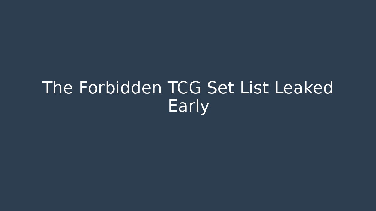 The Forbidden TCG Set List Leaked Early