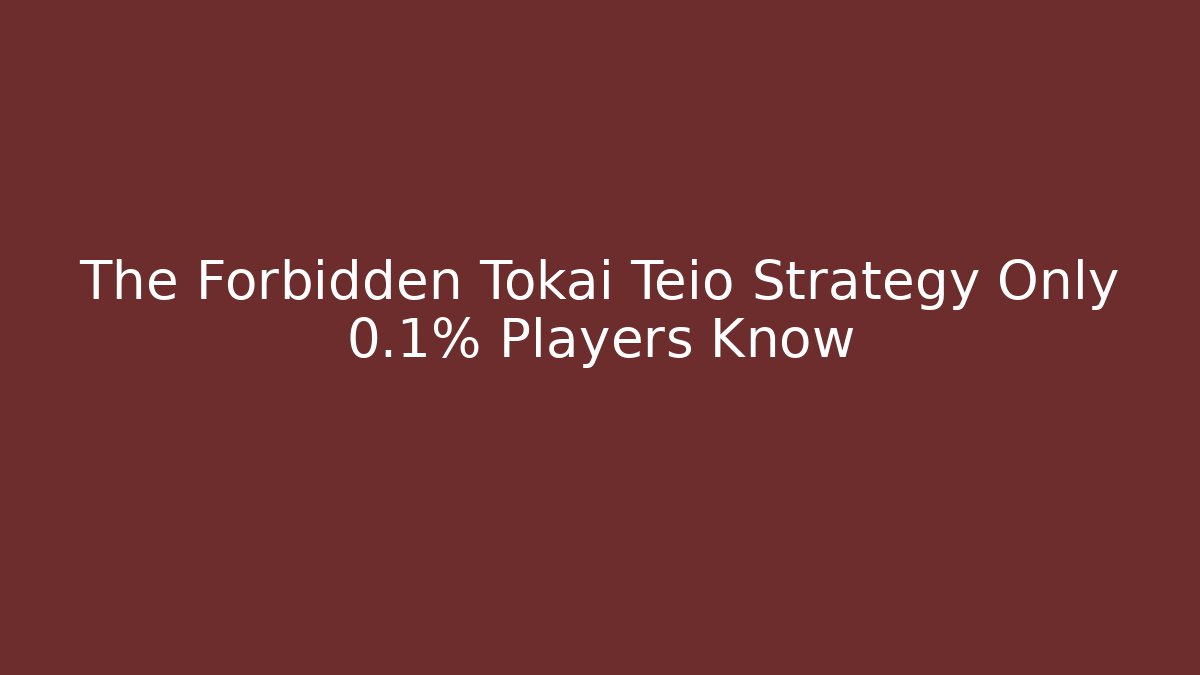 The Forbidden Tokai Teio Strategy Only 0.1% Players Know