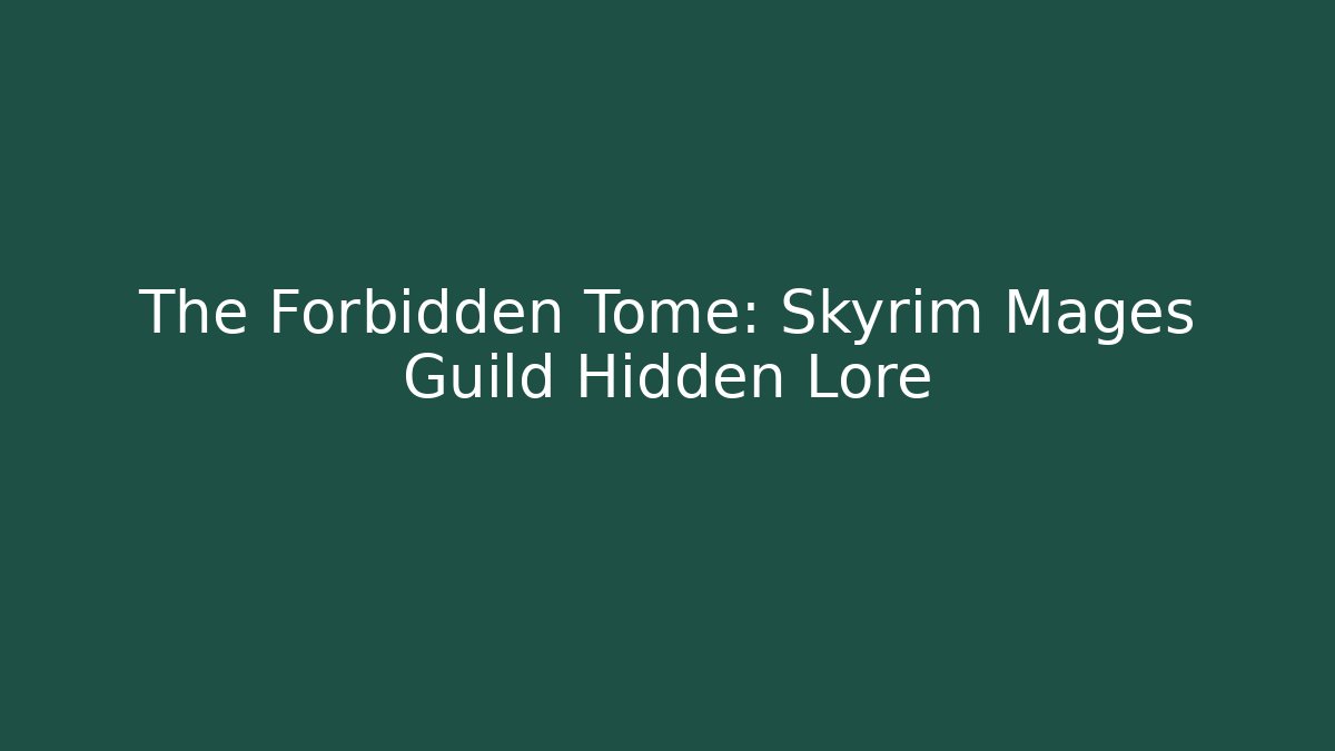 The Forbidden Tome: Skyrim Mages Guild Hidden Lore - Critter Realm