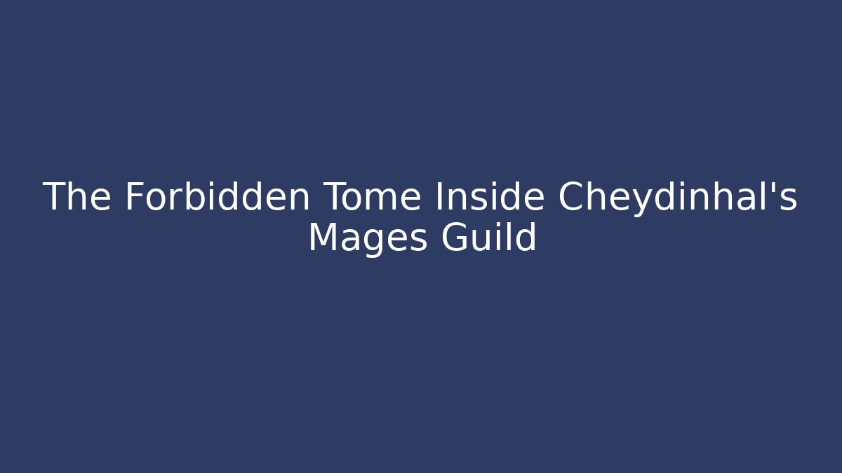 The Forbidden Tome Inside Cheydinhal's Mages Guild