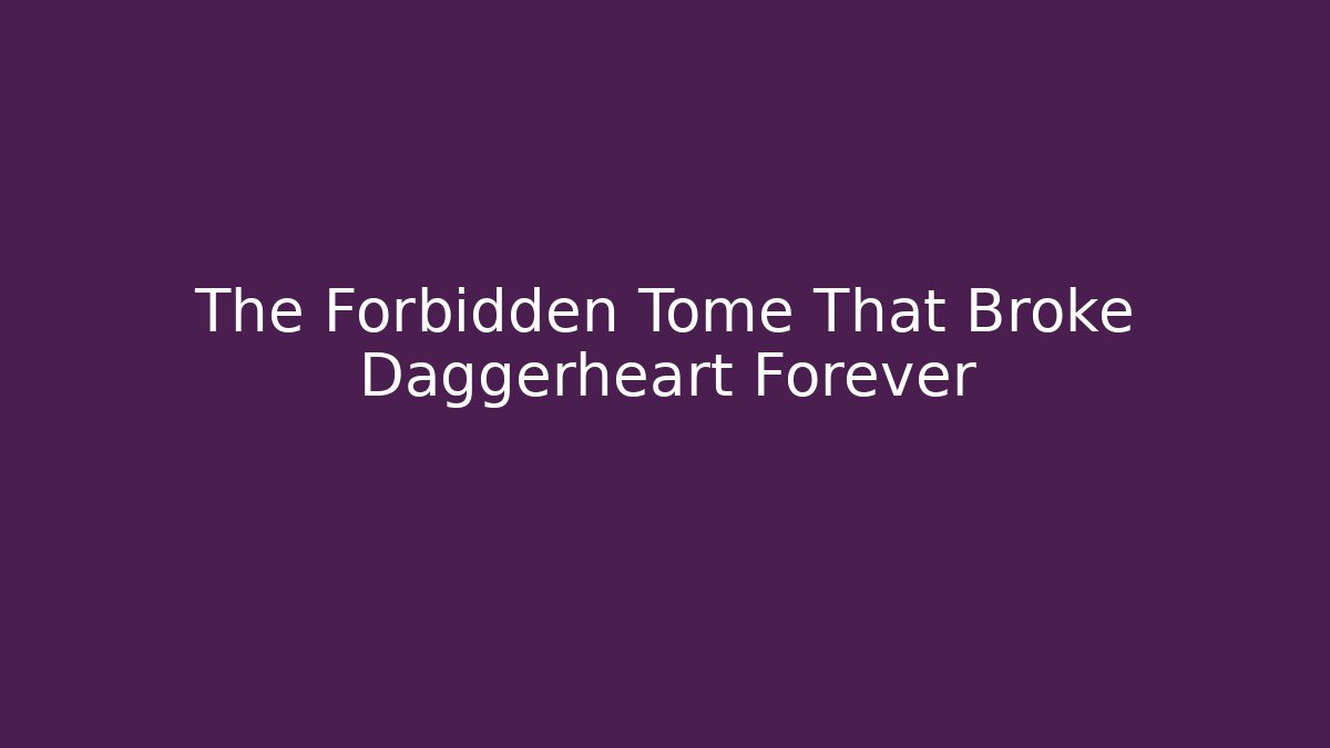 The Forbidden Tome That Broke Daggerheart Forever - Critter Realm