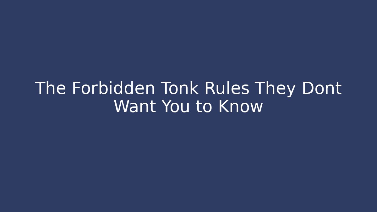 The Forbidden Tonk Rules They Dont Want You to Know