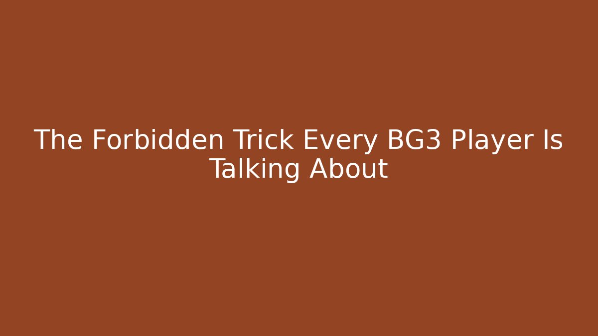 The Forbidden Trick Every BG3 Player Is Talking About - Critter Realm