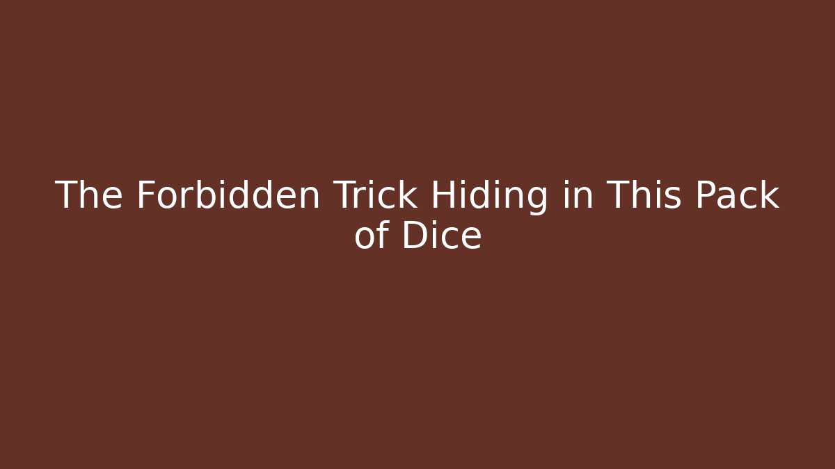 The Forbidden Trick Hiding in This Pack of Dice
