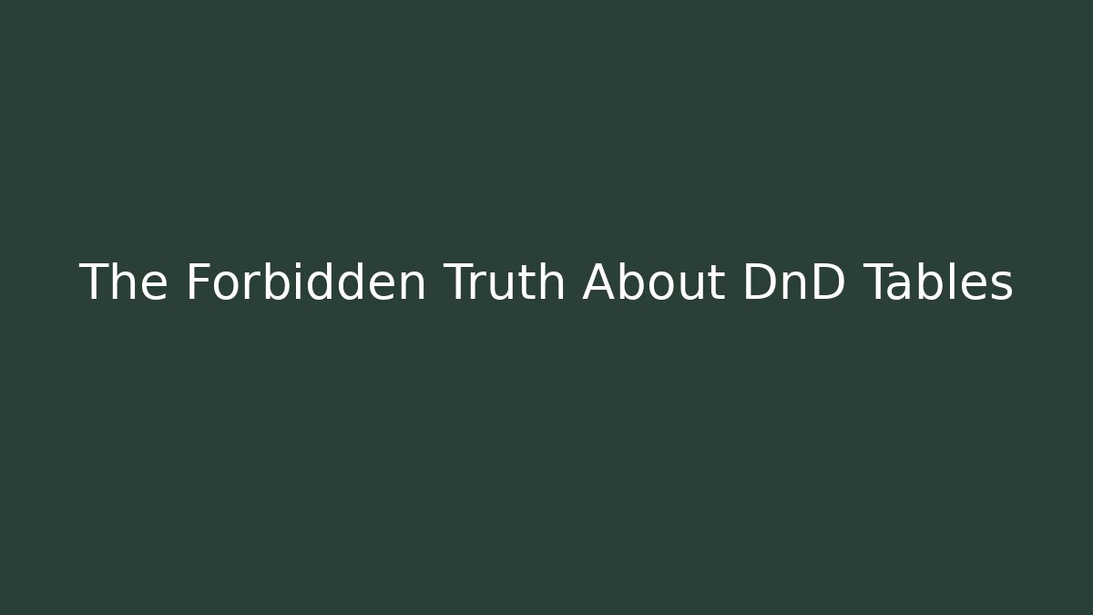 The Forbidden Truth About DnD Tables - Critter Realm