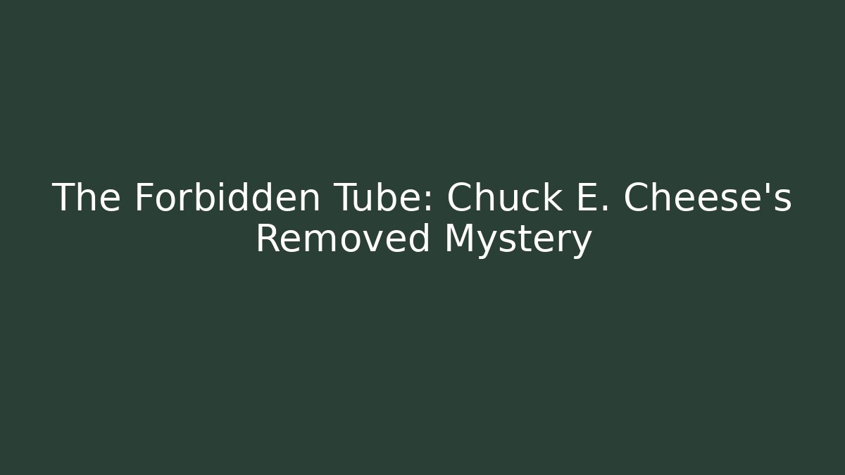 The Forbidden Tube: Chuck E. Cheese's Removed Mystery - Critter Realm
