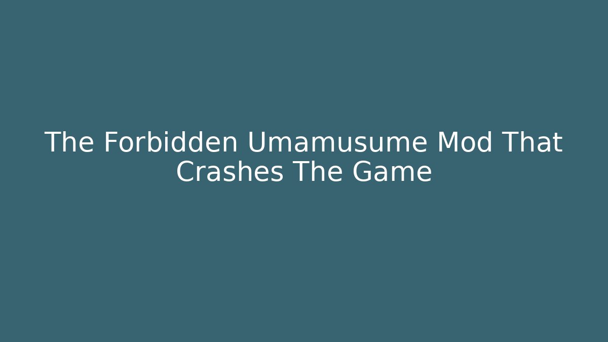 The Forbidden Umamusume Mod That Crashes The Game - Critter Realm