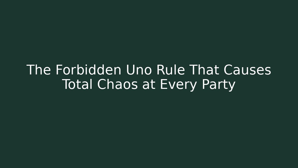 The Forbidden Uno Rule That Causes Total Chaos at Every Party - Critter Realm