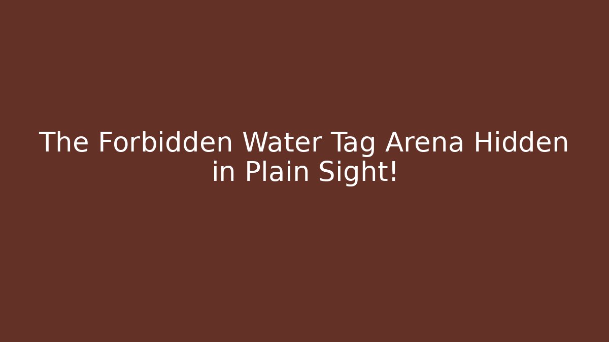 The Forbidden Water Tag Arena Hidden in Plain Sight!