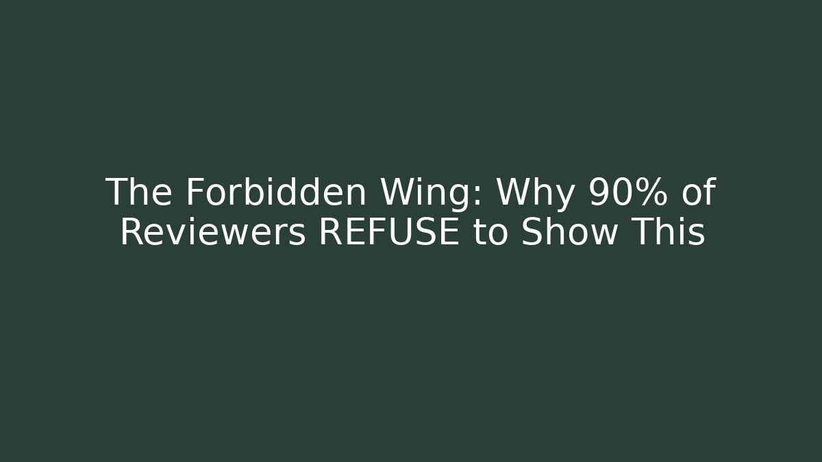 The Forbidden Wing: Why 90% of Reviewers REFUSE to Show This
