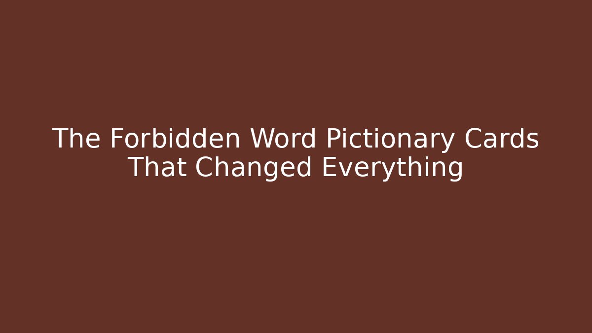 The Forbidden Word Pictionary Cards That Changed Everything